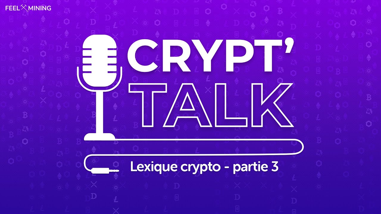 Lexique crypto - partie 3 - Crypt'Talk 