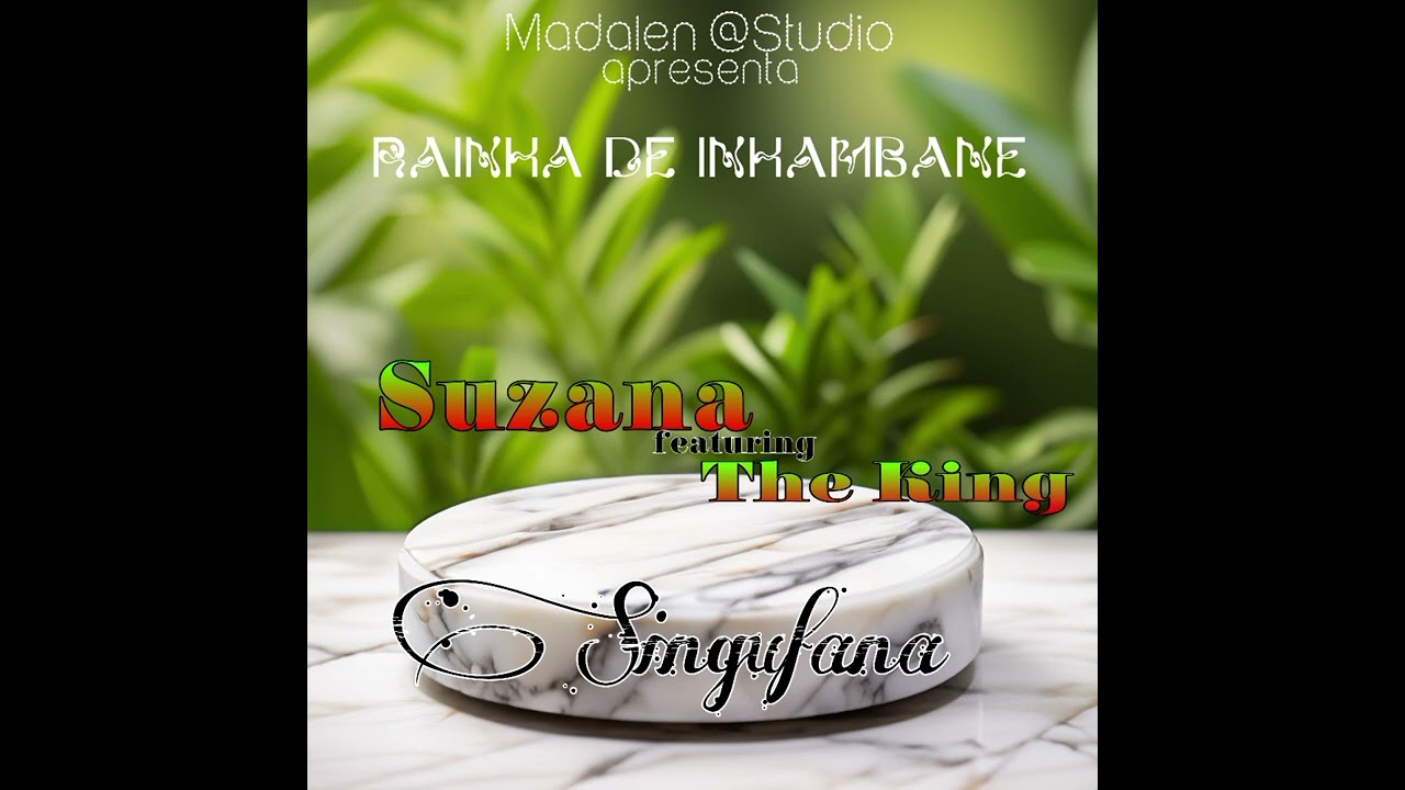 Suzana ft The King _ Singufana