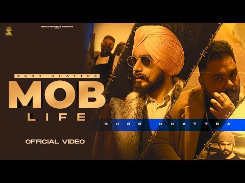 MOB LIFE (Full Video) GurR Khattra | Mafioso | Double A | Pahul Gill | latest Punjabi Songs 2021