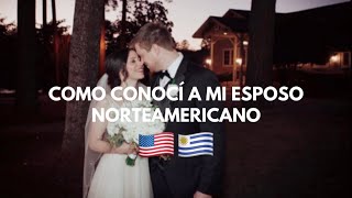 COMO CONOCÍ A MI MARIDO ESTADOUNIDENSE? 🇺🇸 SIN SABER INGLÉS| URUGUAYA EN USA