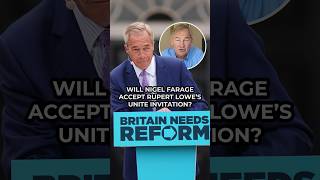 Will Nigel Farage accept Rupert Lowe's UNITE invite?