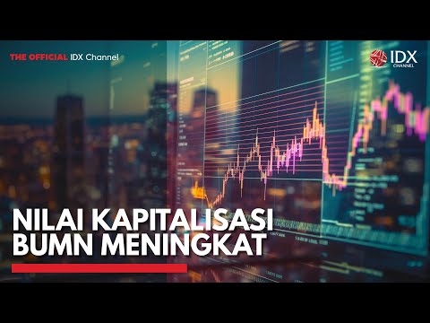 Nilai Kapitalisasi BUMN Meningkat | IDX CHANNEL