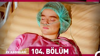 Umutsuz Ev Kadınları 104 Bölüm