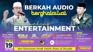 🔴BERKAH AUDIO BERSHOLAWAT SANTUNAN ANAK YATIM - LOUNCING  ENTERTAINMENT BERSAMA GUS WAHID🔴19-07-2024