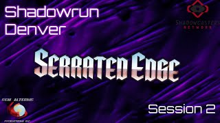 Shadowrun 6e Denver Serrated Edge Session 02