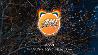 PHARAØH & EQRIC & Ethan Uno - Mood