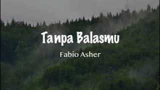 Tanpa Balasmu - Fabio Asher l Video Lirik Lagu Indonesia Terbaru