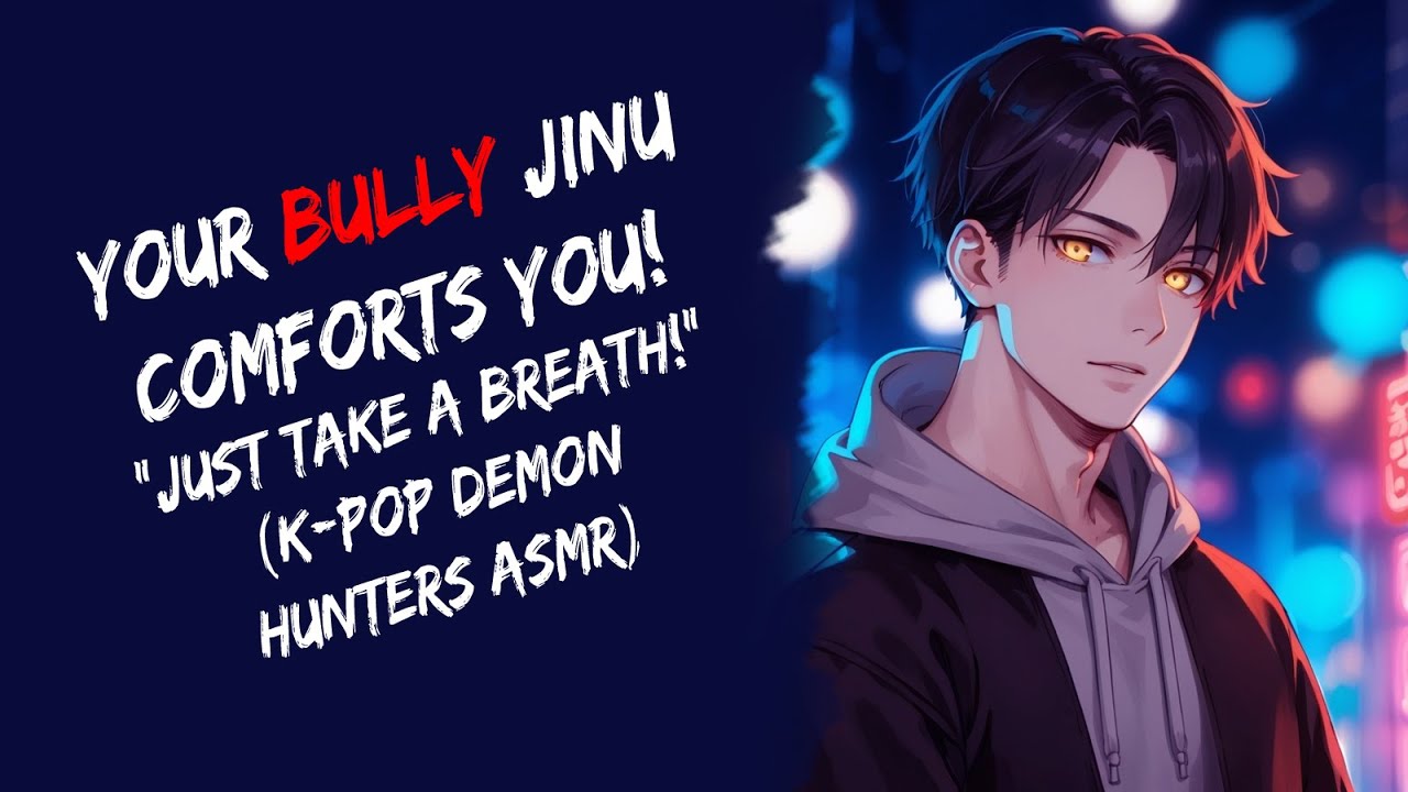 Your Bully Demon Jinu Comforts You! "Just Take A Breath!" (K-Pop Demon Hunters ASMR)