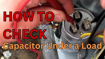 How To Check a Capacitor Under Load