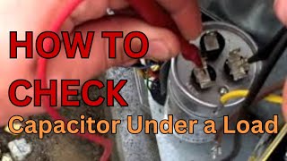 How To Check a Capacitor Under Load