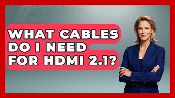 What Cables Do I Need For HDMI 2.1? - Your Computer Companion