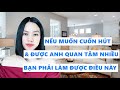 Nếu muốn cuốn hút và được anh ấy quan tâm nhiều bạn phải làm được điều này