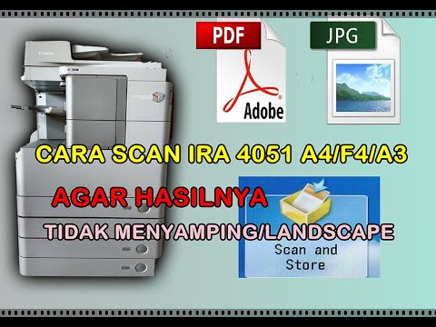 Cara scan and store Ira 4051 agar hasilnya berdiri/vertikal pdf.
