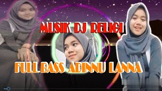 Download Lagu Musik religi ADINNU LANNAA Dj full basss terbaru MP3