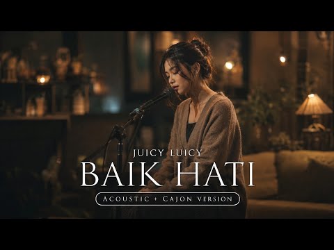 BAIK HATI - JUICY LUICY | ACOUSTIC + CAJON FEMALE VERSION | Whykustik COVER