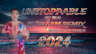 UNSTOPPABLE_slowjam remix 2024 🎵dj jovan Ang dj charlie