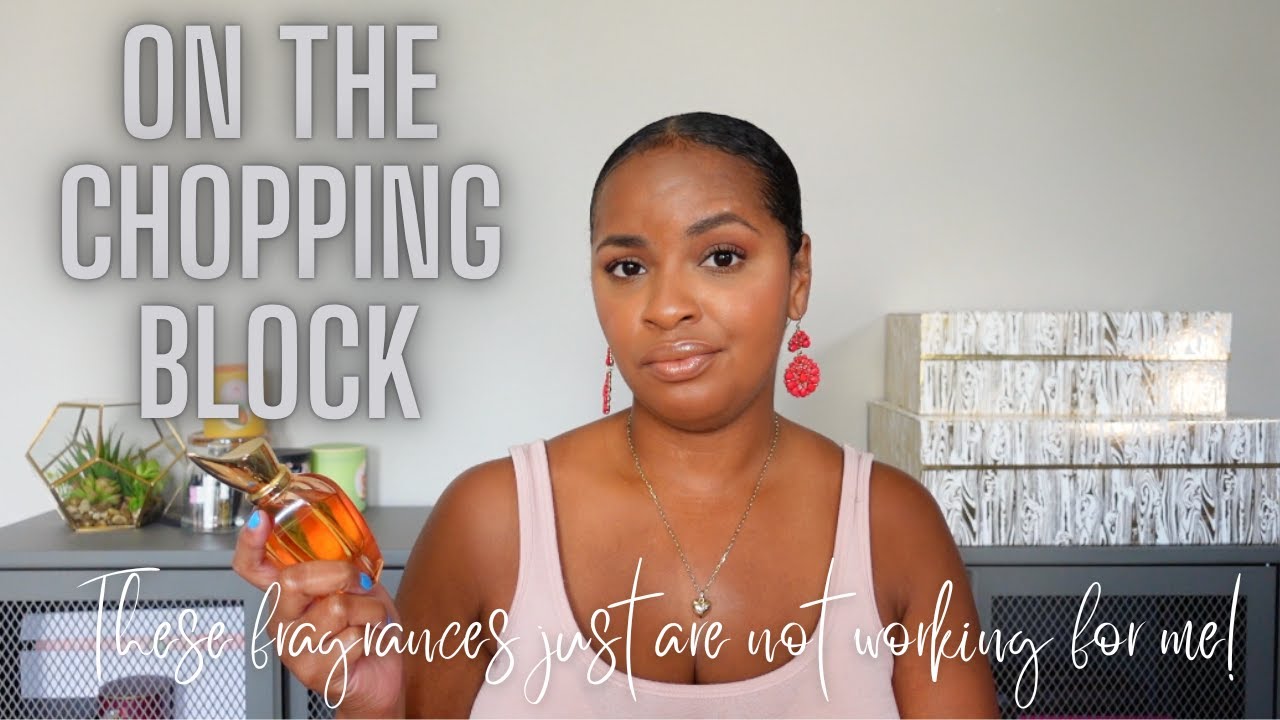 Fragrances On The Chopping Block