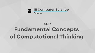 IB Computer Science B1.1.2 | Fundamental Concepts of Computational Thinking