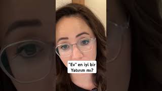 Ev Satın Alarak En Doğru Yatırımı Mı Yaptınız? Irımı