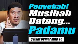 This is the reason why disasters come to you ~ Ustadz Oemar Mita, Latest Lc