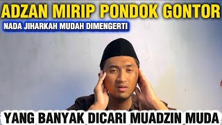 ADZAN MIRIP PONDOK GONTOR NADA JIHARKAH YANG SERING DICARI MUADZIN MUDA MUDAH DIMENGERTI 