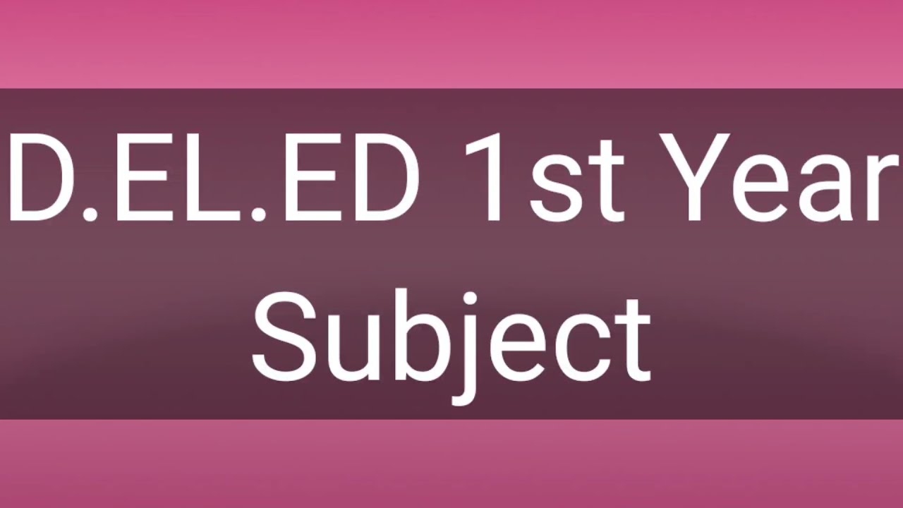 DELED 1st year Subjects || Subject choice || Marking Scheme || Full Information || DELED || DIET