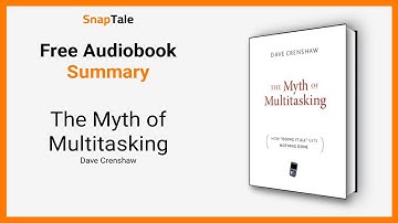 The Myth of Multitasking by Dave Crenshaw: 7 Minute Summary