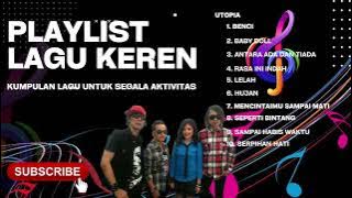 PLAYLIST LAGU KEREN #1 Playlist Lagu Utopia Terbaik