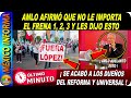 AMLO DIJO QUE NO LE IMPORTA FRENA 1,2,O 3 Y HACE ESTE IMPORTANTE ANUNCIO