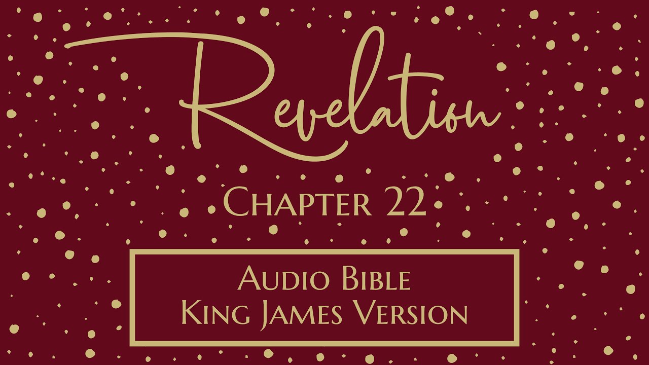 Revelation 22 - Audio Bible - King James Version - Revelation Chapter ...