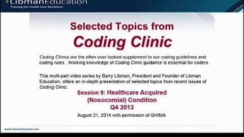 Coding Clinic Advice: Healthcare Acquired (Nosocomial) Condition (Q4 2013)
