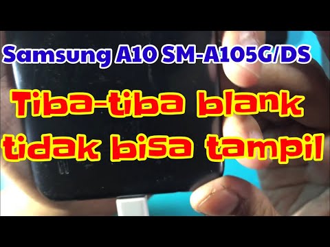 Samsung A10 SM-A105G/DS tiba-tiba blank tidak bisa tampil menu