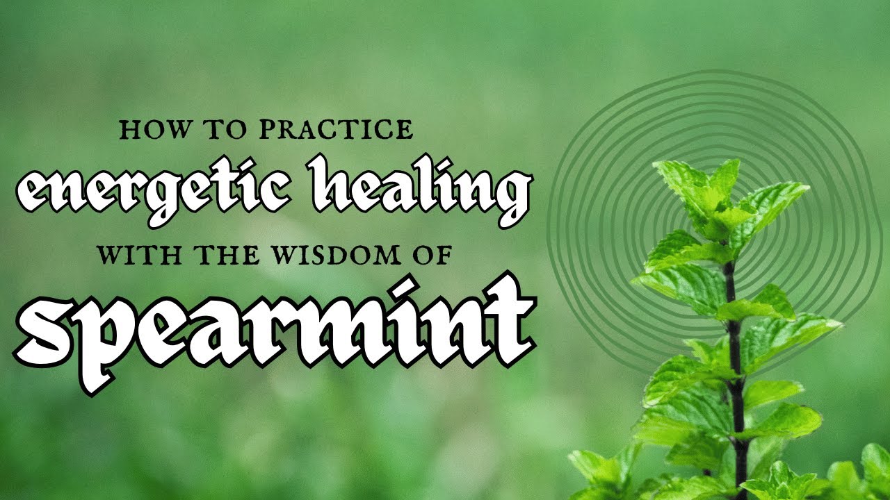 Energetic Healing with Plant Spirits | The Wisdom of Spearmint - YouTube