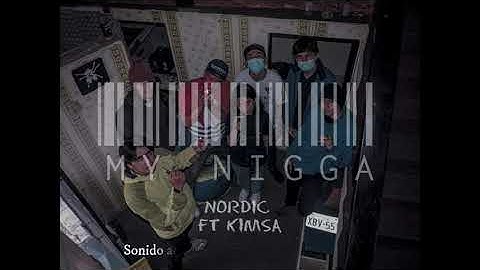 My Nigga - Nordic Ft Kimsa / Dawgs Ambitions Prod.(Audio Oficial)