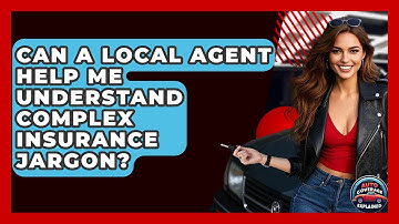 Can A Local Agent Help Me Understand Complex Insurance Jargon? - Auto Coverage Explained