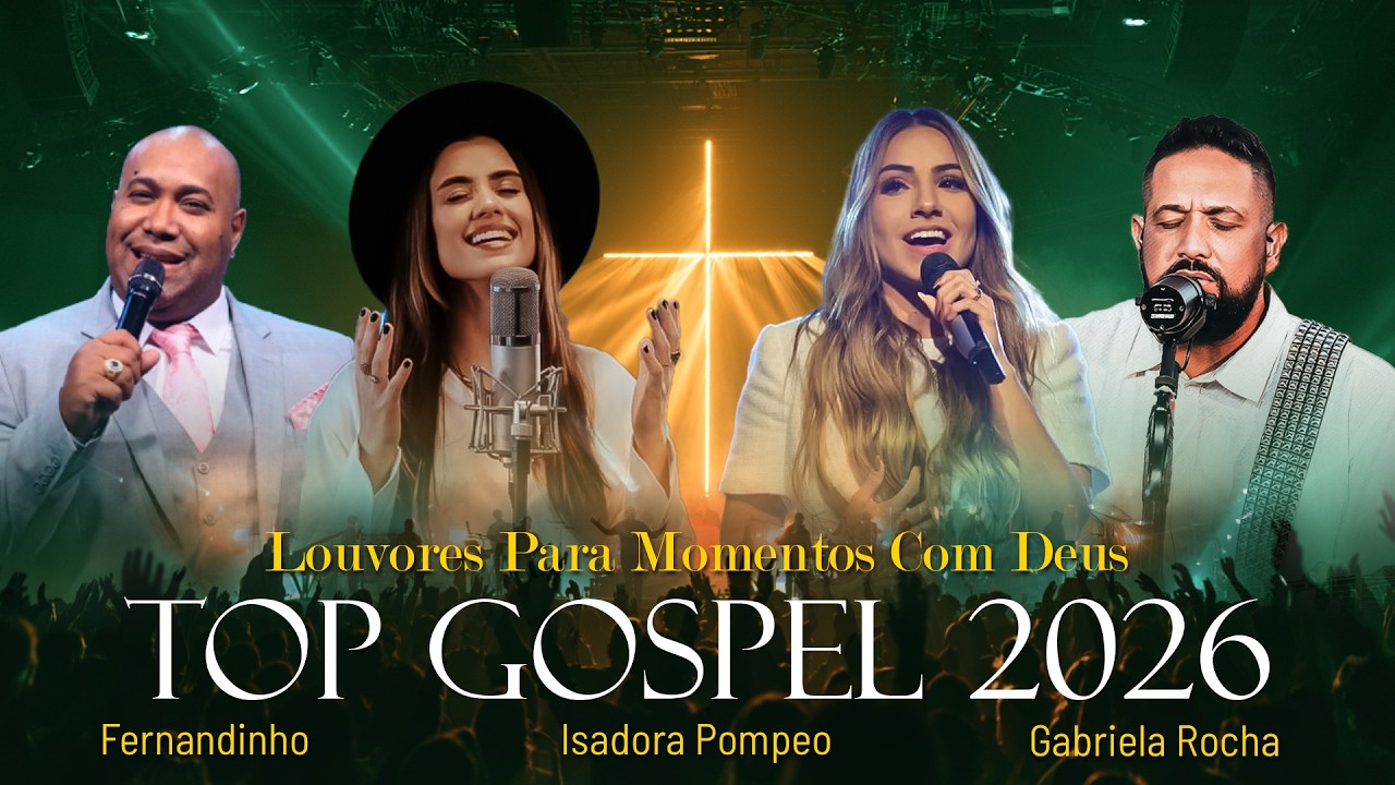 Top Gospel 2026, 100 Louvores Para Momentos Com Deus, Hinos Evangélicos Mais Tocadas, Louvor 2026