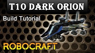 T10 Dark Orion - Robocraft Build Tutorial