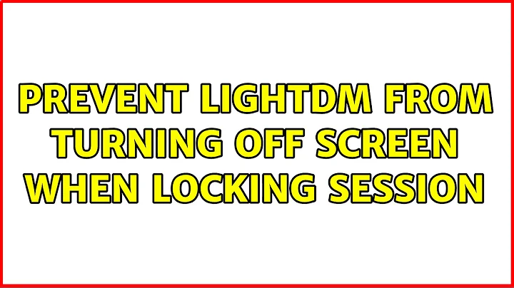 Prevent lightdm from turning off screen when locking session