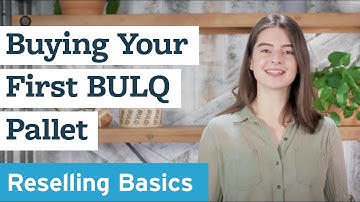 Buying Your First BULQ Pallet: BULQ Reselling Basics