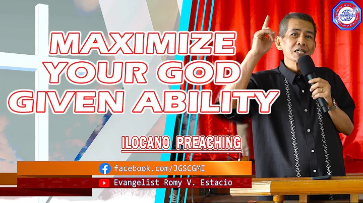 (ILOCANO PREACHING) MAXIMIZE YOUR GOD GIVEN ABILITY