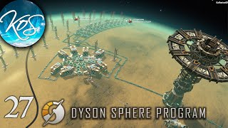 Dyson Sphere Program Ep 27 - SILICON DESERT - Let's Play,  Early Access