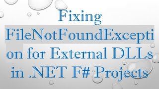 Fixing FileNotFoundException for External DLLs in .NET F#  Projects