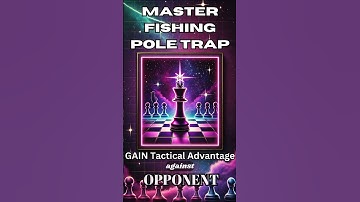 Fishing Pole Trap in Chess: Powerful Tactic for Quick Wins!