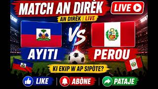 Haiti vs Peru An DIRÈK I LIVE NOW
