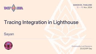 Tracing Integration in Lighthouse by Sayan | Devcon SEA