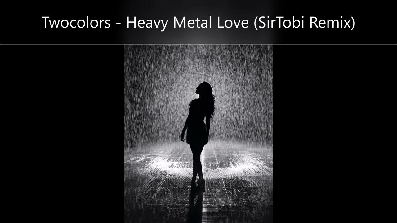 Twocolors Heavy Metal Love (SirTobi Remix) YouTube