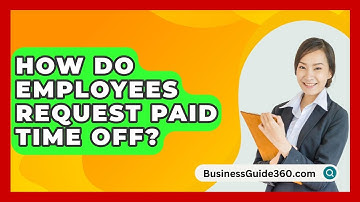 How Do Employees Request Paid Time Off? - BusinessGuide360.com