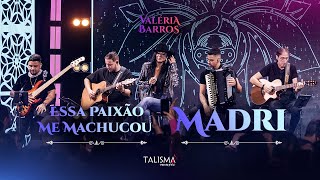 Valéria Barros | Essa Paixão Me Machucou / Madri  (Videoclipe Oficial)