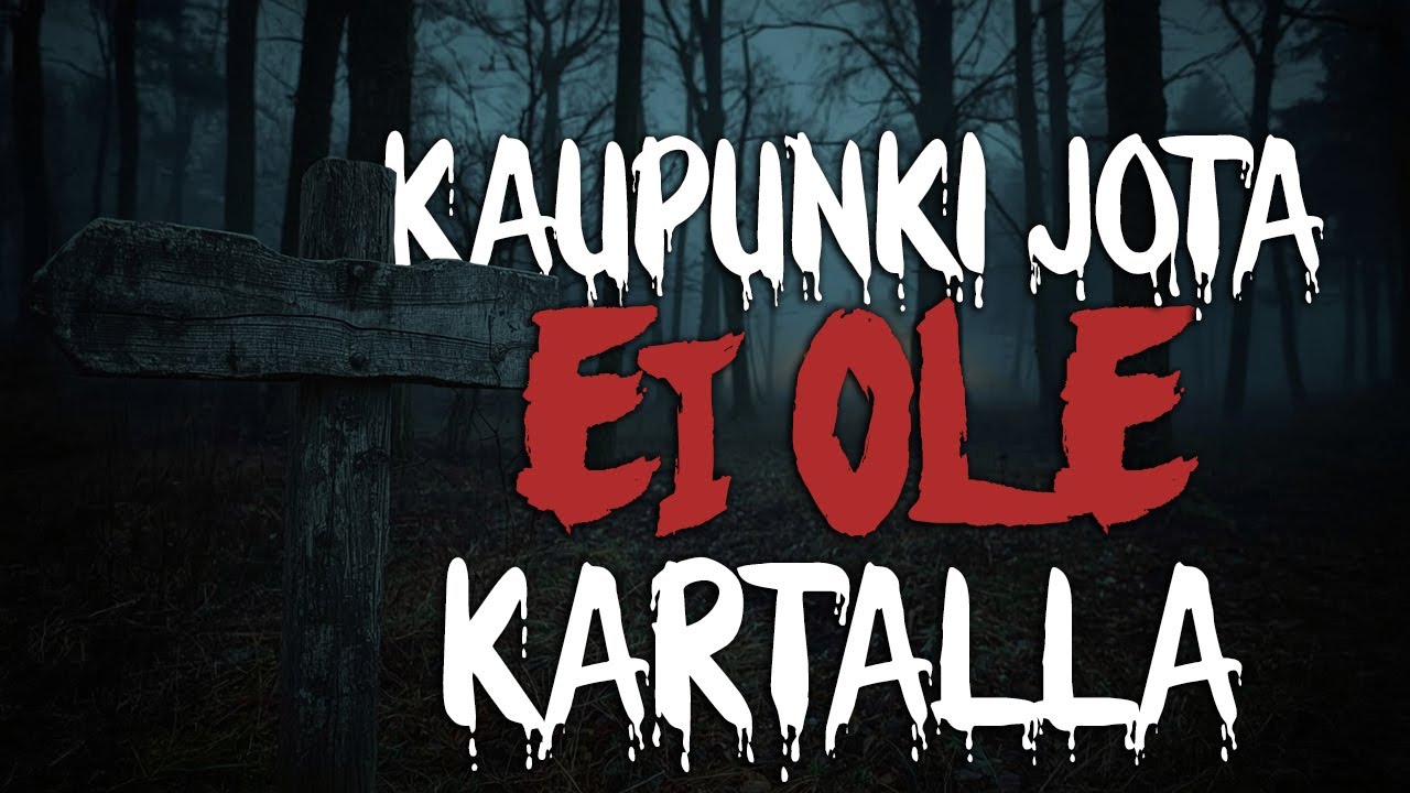 KAUPUNKI, JOTA EI OLE KARTALLA | PELOTTAVIA TARINOITA