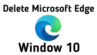 delete microsoft edge windows 10 | how to delete microsoft edge from laptop